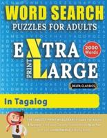 WORD SEARCH PUZZLES EXTRA LARGE PRINT FOR ADULTS  IN TAGALOG - Delta Classics - The LARGEST PRINT WordSearch Game for Adults And Seniors - Find 2000 Cleverly Hidden Words - Have Fun with 100 Jumbo Puzzles (Activity Book): Learn Tagalog With Word Search Pu