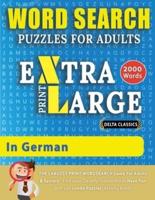 WORD SEARCH PUZZLES EXTRA LARGE PRINT FOR ADULTS  IN GERMAN - Delta Classics - The LARGEST PRINT WordSearch Game for Adults And Seniors - Find 2000 Cleverly Hidden Words - Have Fun with 100 Jumbo Puzzles (Activity Book): Learn German With Word Search Puzz