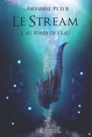 Le Stream: tome 1