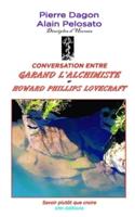 Conversation entre Garand l'Alchimiste et Howard Phillips Lovecrat: Savoir plutôt que croire