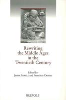 Rewriting the Middle Ages in the Twentieth Century