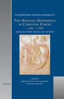 The Medieval Household in Christian Europe, C.850-C.1550