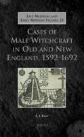 Cases of Male Witchcraft in Old and New England, 1592-1692