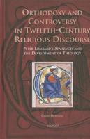 Orthodoxy and Controversy in Twelfth-Century Religious Discourse