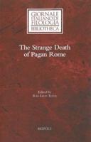 The Strange Death of Pagan Rome