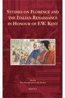 Studies on Florence and the Italian Renaissance in Honour of F.W. Kent