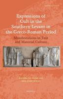 Expressions of Cult in the Southern Levant in the Greco-Roman Period
