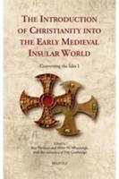 The Introduction of Christianity Into the Early Medieval Insular World