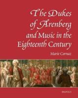 The Dukes of Arenberg and Music in the Eighteenth Century. The Story of a Music Collection