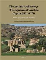 The Art and Archaeology of Lusignan and Venetian Cyprus (1192-1571)