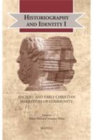 Historiography and Identity. I Ancient and Early Christian Narratives of Community