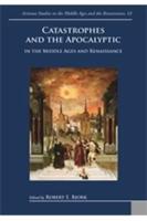 Catastrophes and the Apocalyptic in the Middle Ages and the Renaissance