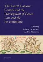 The Fourth Lateran Council and the Development of Canon Law and the Ius Commune