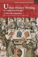 Urban History Writing in Northwest Europe (15Th-16Th Centuries)