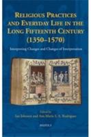 Religious Practices and Everyday Life in the Long Fifteenth Century (1350-1570)
