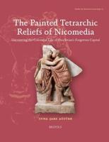 The Painted Tetrarchic Reliefs of Nicomedia