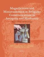 Magnification and Miniaturization in Religious Communications in Antiquity and Modernity