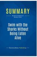 Summary: Swim with the Sharks Without Being Eaten Alive:Review and Analysis of Mackay's Book