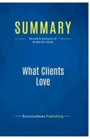 Summary: What Clients Love:Review and Analysis of Beckwith's Book