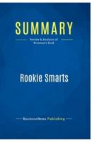 Summary: Rookie Smarts:Review and Analysis of Wiseman's Book