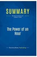 Summary: The Power of an Hour:Review and Analysis of Lakhani's Book