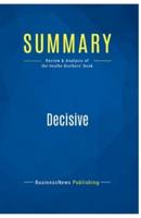 Summary: Decisive:Review and Analysis of the Heaths Brothers' Book