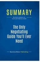 Summary: The Only Negotiating Guide You'll Ever Need:Review and Analysis of Stark and Flaherty's Book