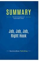 Summary: Jab, Jab, Jab, Right Hook:Review and Analysis of Vaynerchuk's Book