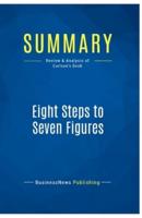 Summary: Eight Steps to Seven Figures:Review and Analysis of Carlson's Book