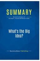 Summary: What's the Big Idea?:Review and Analysis of Davenport, Prusak and Wilson's Book