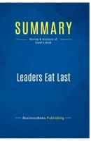Summary: Leaders Eat Last:Review and Analysis of Sinek's Book