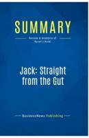 Summary: Jack: Straight from the Gut:Review and Analysis of Byrne's Book