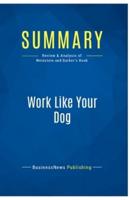 Summary: Work Like Your Dog:Review and Analysis of Weinstein and Barber's Book