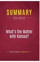 Summary: What's the Matter with Kansas?:Review and Analysis of Thomas Frank's Book