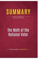 Summary: The Myth of the Rational Voter:Review and Analysis of Bryan Caplan's Book