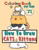 How to Draw Cats and Kittens, Coloring Book for Kids Ages 4-8