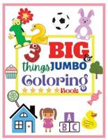 123 things BIG & JUMBO Coloring Book: 123 Coloring Pages! Easy, Large and Simple Pictures Coloring Books for Toddlers, Kids Ages 2-6, Early Learning, Preschool and Kindergarten (Large Size 8,5"x11")
