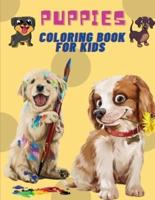 Puppies Coloring Book For Kids: Puppies: Kids Coloring Book (Cute Dogs, Silly Dogs, Little Puppies and Fluffy Friends-All Kinds of Dogs)