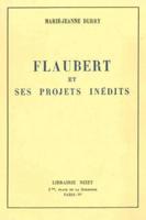Flaubert Et Ses Projets Inedits