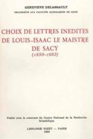 Choix De Lettres Inedites De Louis-Isaac Le Maistre De Sacy (1650-1683)
