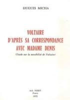 Voltaire d'Apres Sa Correspondance Avec Madame Denis