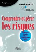 Comprendre et gérer les risques:Stratégiques, humains, éthiques, informatiques, projets