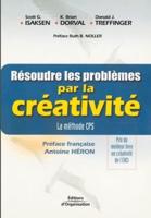 Résoudre les problèmes par la créativité:La méthode CPS