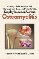A Study of Antioxidant and Micronutrient Status in Patients With Staphylococcus Aureus Osteomyelitis