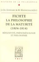 Fichte La Philosophie De La Maturite (1804-1814)