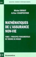 Mathématiques De L'assurance Non-Vie Volume 1