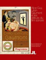 Alice Guy, Léon Gaumont Et Les Débuts Du Film Sonore