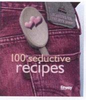 100 Seductive Recipes