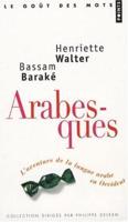 Arabesques. L'Aventure De La Langue Arabe En Occident