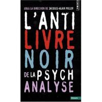 L'anti-Livre Noir De La Psychanalyse